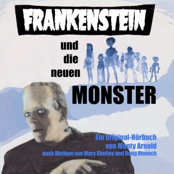 „FRANKENSTEIN UND DIE NEUEN MONSTER“