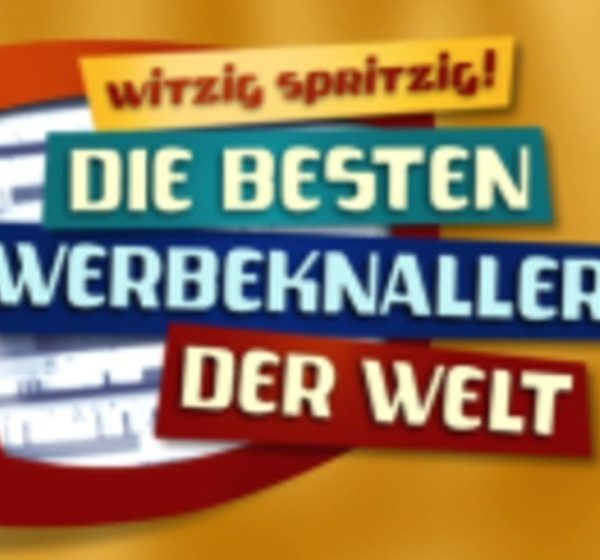 „WITZIG, SPRITZIG: DIE BESTEN WERBEKNALLER DER WELT“