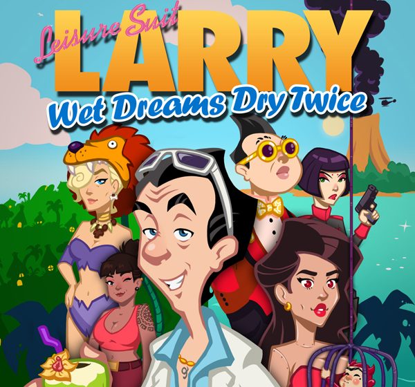 Leisure Suit Larry - Wet Dreams Dry Twice (2020) „LEISURE SUIT LARRY – WET DREAMS DRY TWICE“